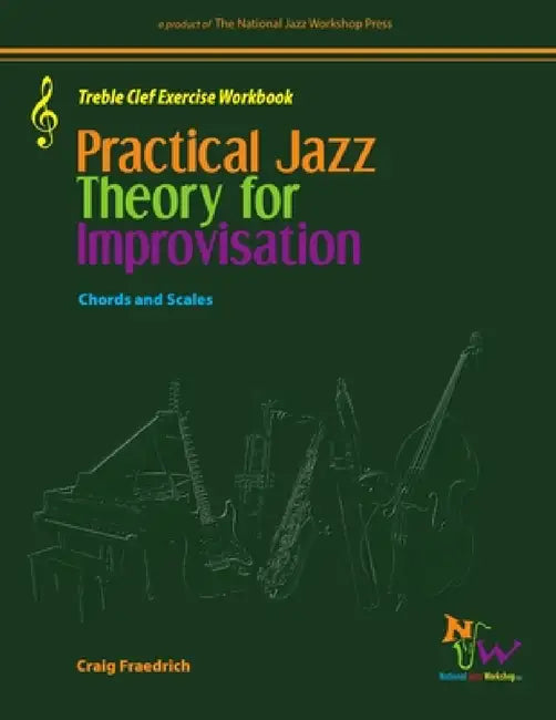 Practical Jazz Theory For Improvisation Treble Clef Exercise Workbook by Craig Fraedrich