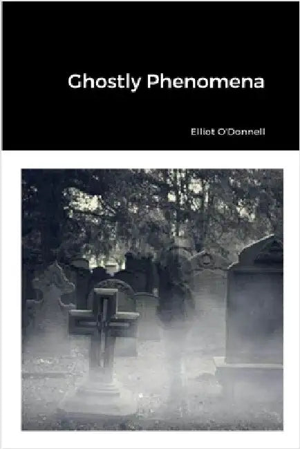 Ghostly Phenomena by O'Donnell, Elliot