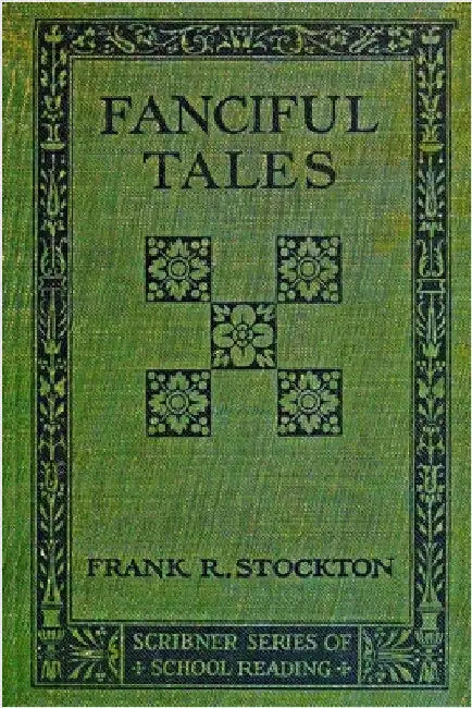 Fanciful Tales by Stockton, Frank R.