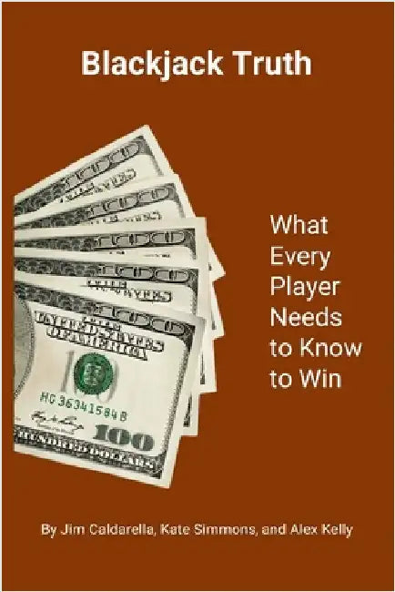 Blackjack Truth: What every player needs to know to win by Caldarella, Jim
