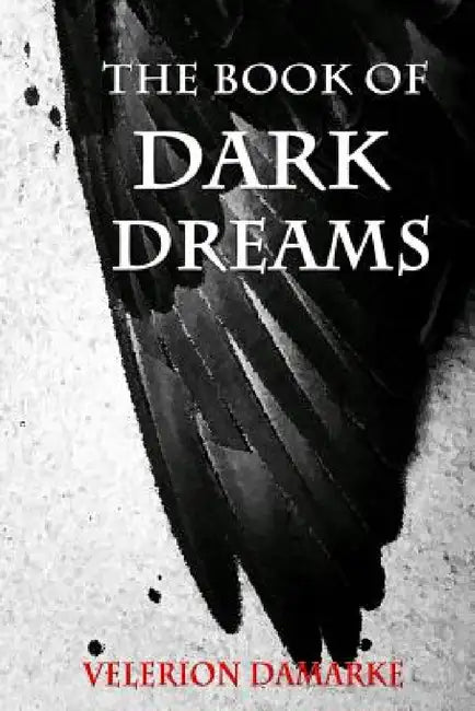 The Book of Dark Dreams by Velerion Damarke