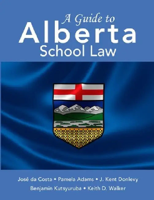 A Guide to Alberta School Law by Jose Da Costa