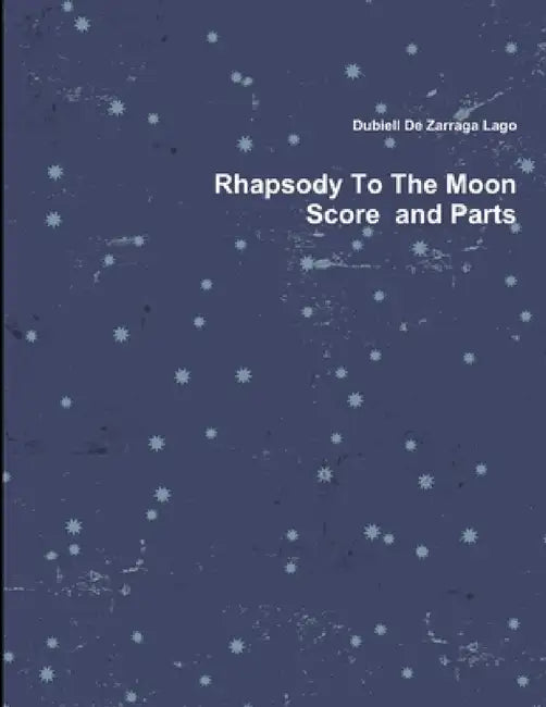 Rhapsody To The Moon by Dubiell De Zarraga Lago