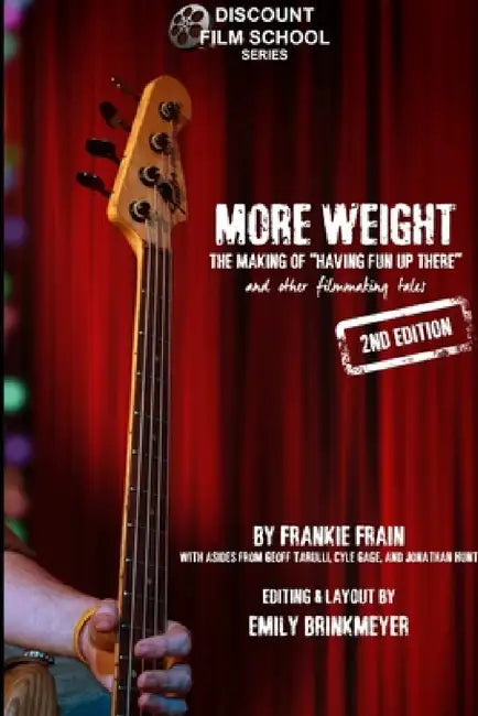 More Weight: The Making of Having Fun Up There (and Other Filmmaking Tales) by Frankie Frain