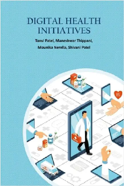 Digital Health Care Initiatives by Patel, Tanvi