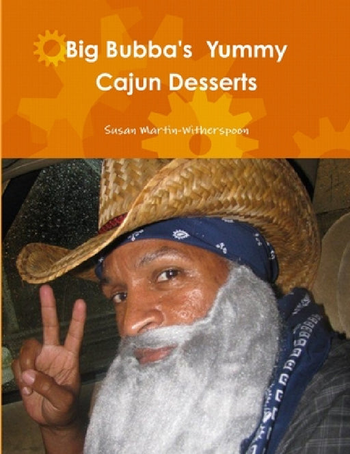 Big Bubba's Yummy Cajun Desserts by Susan Martin-Witherspoon