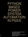 Python Based Power System Automation in Pss/E by Muhammad Usman Khalid, Farrukh Rashid, Waqar Akhtar