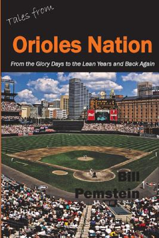 Tales From Orioles Nation by Bill Pemstein
