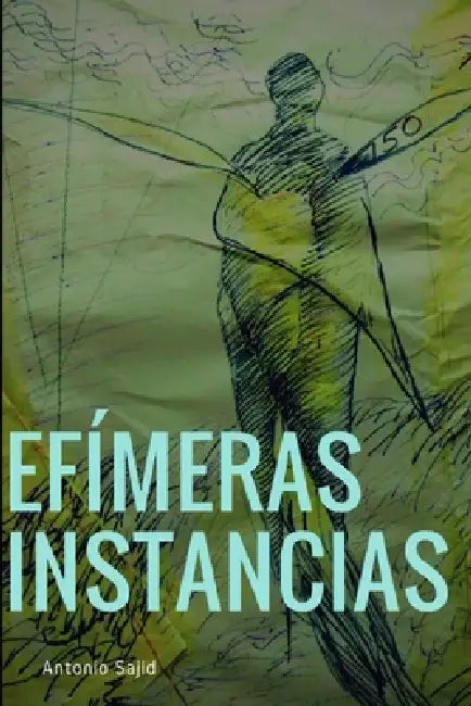 Efímeras instancias (Paperback) by Antonio Sajid
