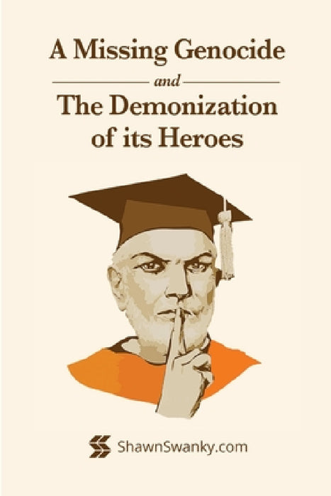 A Missing Genocide and the Demonization of its Heroes by Tom Swanky