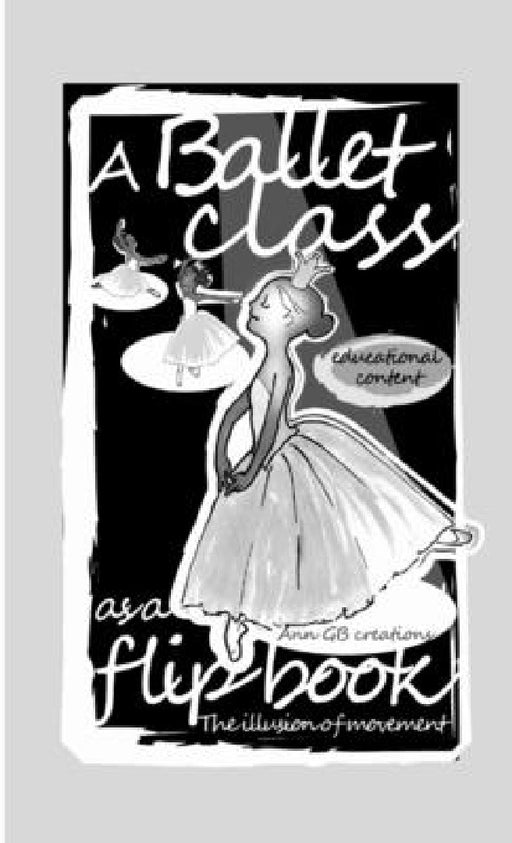 "A Ballet class as a flip book." by Ann Gb Creations