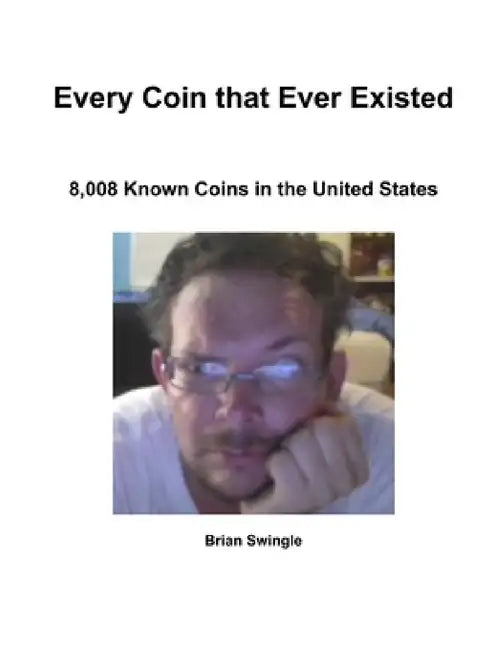 Every Coin that Ever Existed by Brian Swingle
