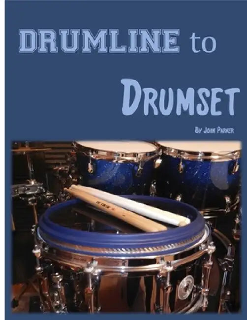 Drumline to Drumset by John Parker