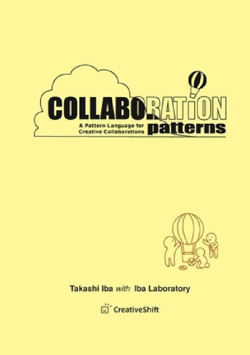 Collaboration Patterns: A Pattern Language for Creative Collaborations by Takashi Iba