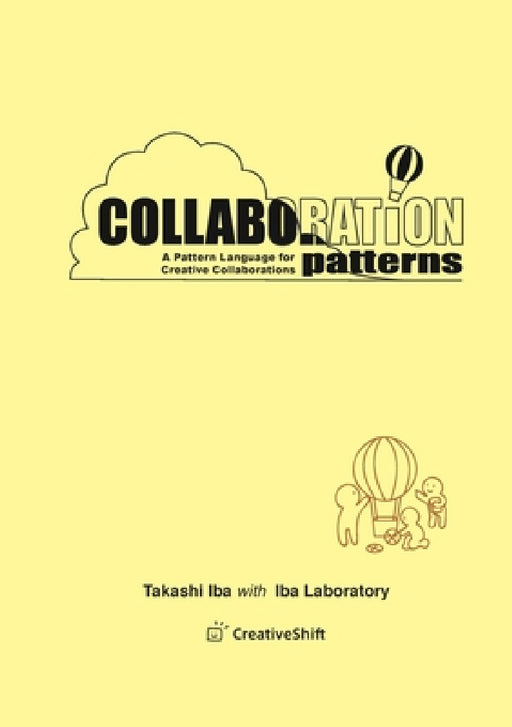 Collaboration Patterns: A Pattern Language for Creative Collaborations by Takashi Iba
