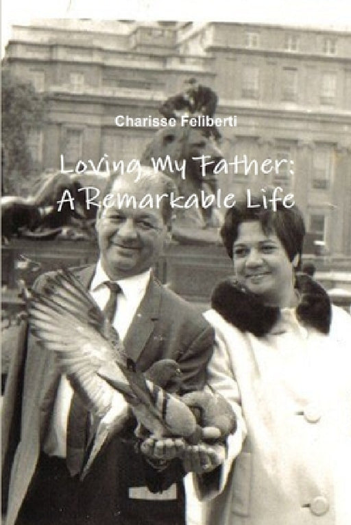 Loving My Father by Charisse Feliberti