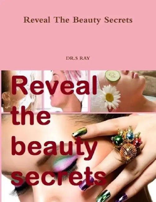 Reveal The Beauty Secrets by Sagar Ray
