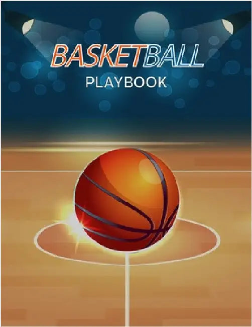 Basketball Playbook: Complete Basketball Court Diagrams to Draw Game Plays, Drills, and Scouting and Creating a Playbook (Coach Playbook Essentials) by Ortega, Fiona
