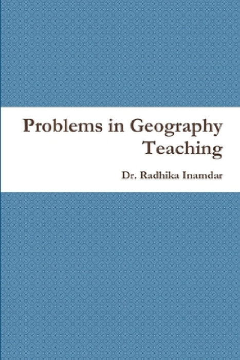 Problems in Geography Teaching by Radhika Inamdar