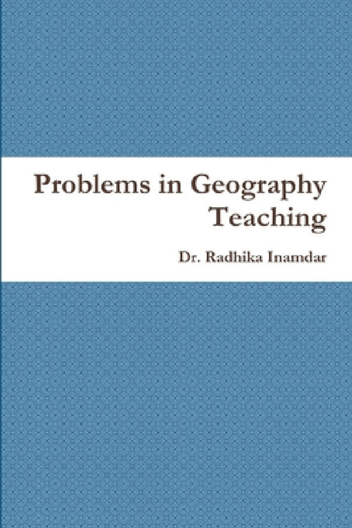 Problems in Geography Teaching by Radhika Inamdar