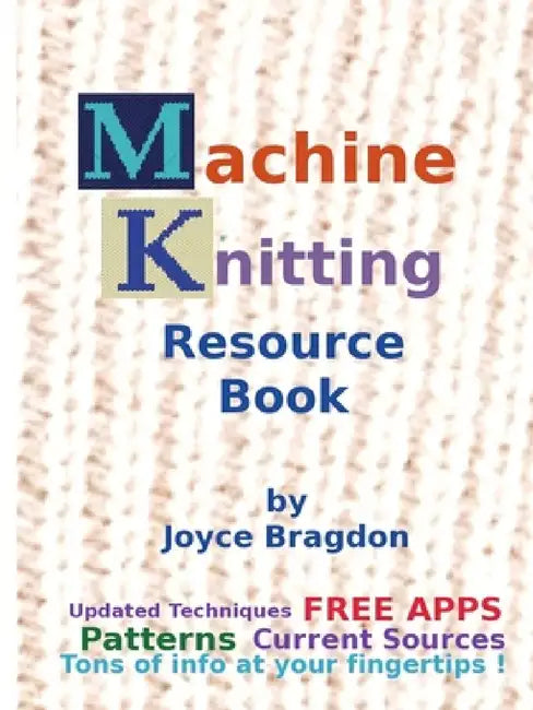 Machine Knitting Resource Book by Joyce Bragdon