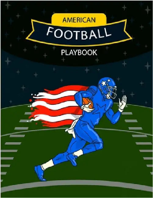 American Football Playbook: Design Your Own Plays, Strategize and Create Winning Game Plans Using Football Coach Notebook with Field Diagrams for Draw by Ortega, Fiona