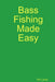 Bass Fishing Made Easy by Rs Lyons