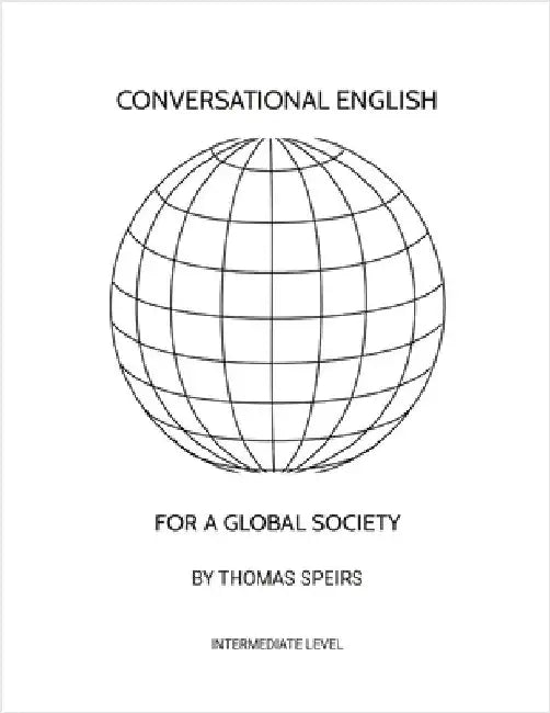 Conversational English for a Global Society (Intermediate Level) by Speirs, Thomas