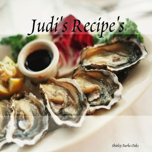 Judi's Recipe's by Shirley Burke Oaks