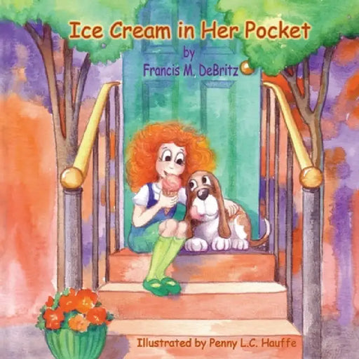 Ice Cream in Her Pocket by Francis M. Debritz