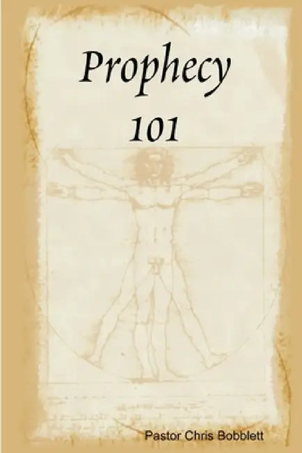Prophecy 101 by Chris Bobblett
