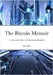 The Bitcoin Memoir: An Accessible Guide to the Blockchain Revolution by Reid, Matt