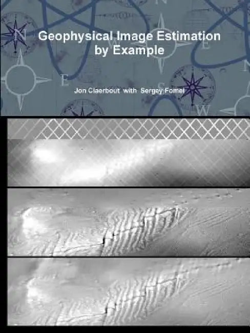 Geophysical Image Estimation by Example by Jon Claerbout