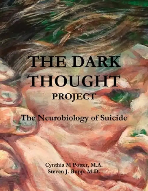 The Dark Thought Project by M. a. Cynthia Potter, Steven Bupp