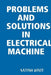 Problems and Solutions in Electrical Machine by Satish Dixit