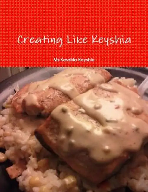 Creating Like Keyshia by Keyshia Keyshia