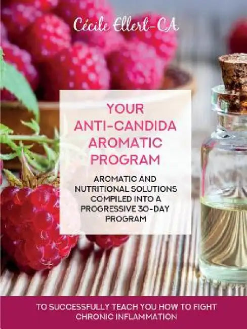 Your Aromatic Anti-Candida Program by Cécile Ellert