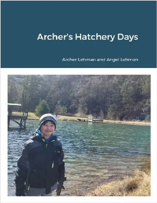 Archer's Hatchery Days by Lehman, Angel