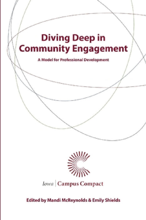 Diving Deep in Community Engagement: A Model for Professional Development by Mandi McReynolds, Emily Shields