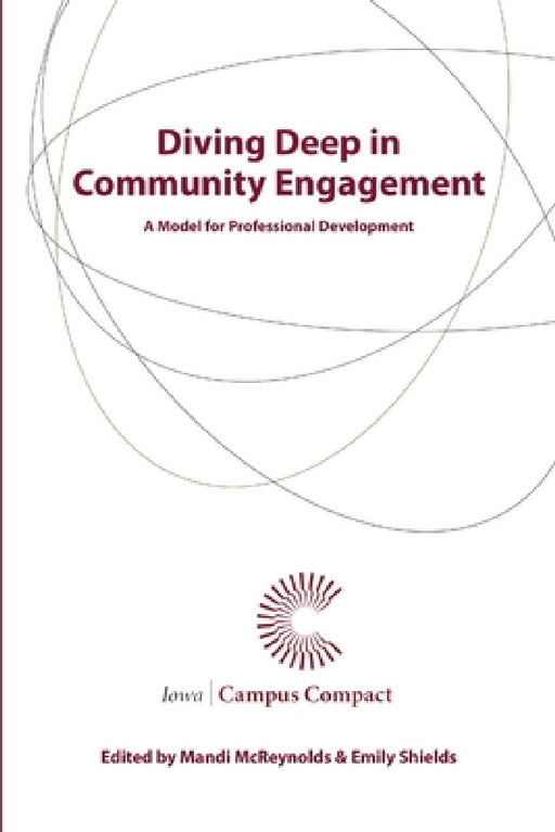 Diving Deep in Community Engagement: A Model for Professional Development by Mandi McReynolds, Emily Shields