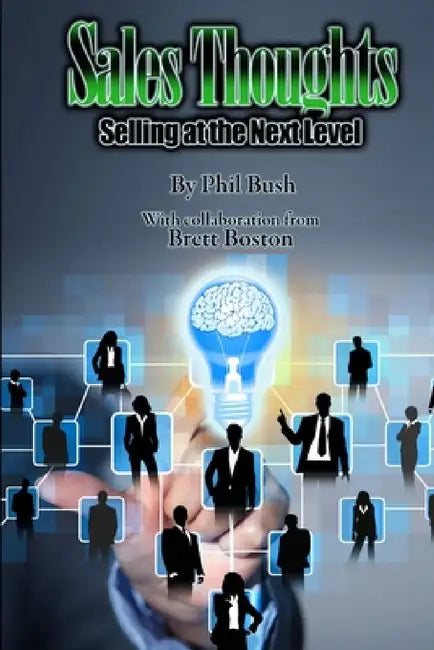 Sales Thoughts: Selling at the Next Level by Phil Bush and Brett Boston
