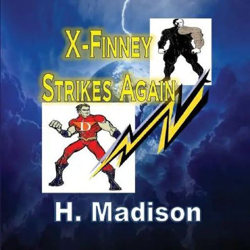 X-Finney Strikes Again: Superheroes and Villains by H. Madison