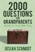 2000 Questions for Grandparents: Unlocking Your Family's Hidden History by Josiah Schmidt