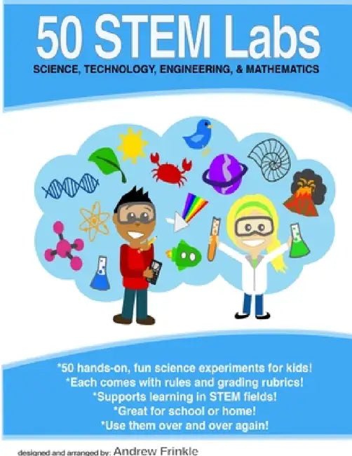 50 STEM Labs - Science Experiments for Kids by Andrew Frinkle