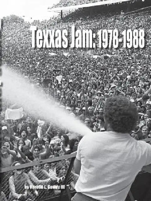 Texxas Jam: 1978-1988 by III Gowdy Vernon