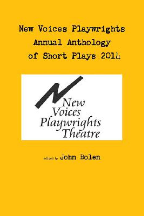 New Voices Annual Anthology of Short Plays 2014 by John Bolen