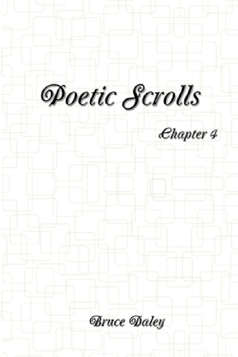 Poetic Scrolls by Bruce Daley