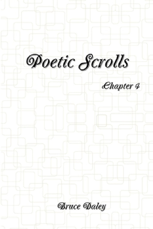 Poetic Scrolls by Bruce Daley
