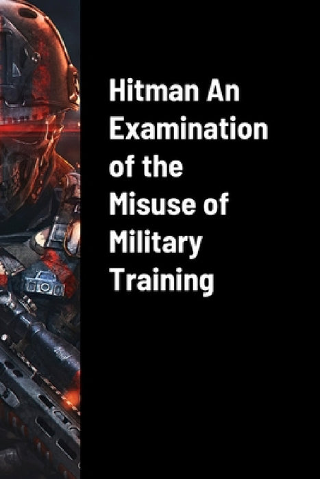 Hitman An Examination of the Misuse of Military Training by Frank Castle