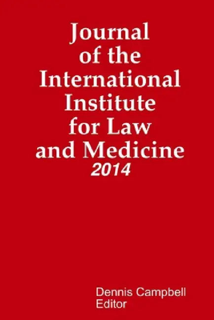 Journal of the International Institute for Law and Medicine by Editor Dennis Campbell